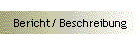 Bericht/ Beschreibung